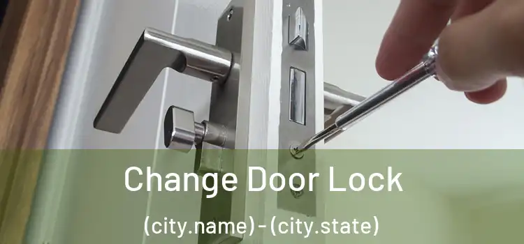  Change Door Lock (city.name) - (city.state)