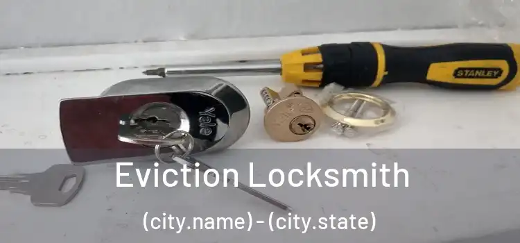  Eviction Locksmith (city.name) - (city.state)